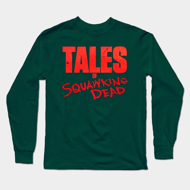 Tales of SQUAWKING DEAD LOGO Long Sleeve T-Shirt by SQUAWKING DEAD